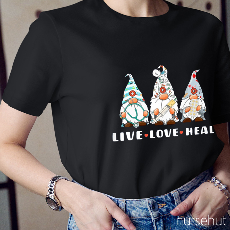 Live Love Heal Nurse T-Shirt