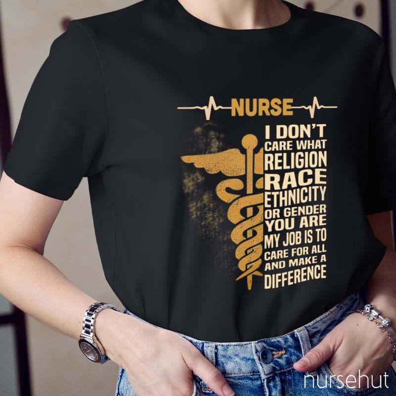 I Don't Care What Religion Race Ethnicity Or Gender Nurse T-Shirt