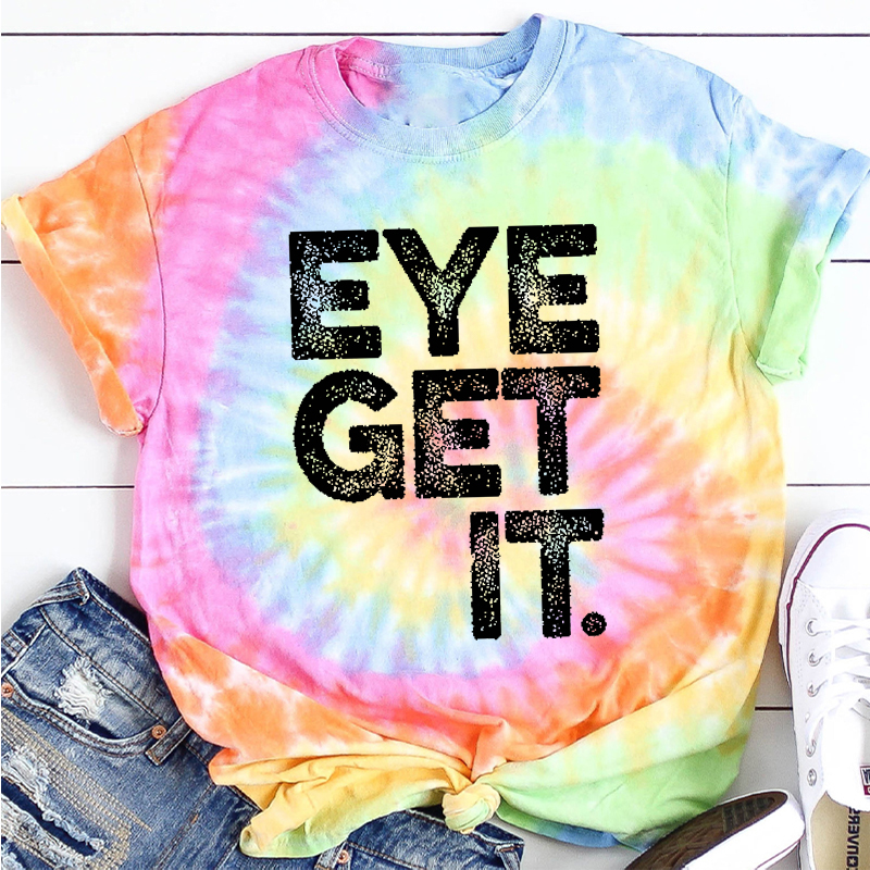 Eye Get It Nurse Tie-dye T-Shirt