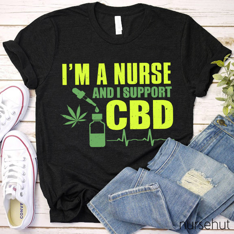 I'm A Nurse And I Support CBD Nurse T-Shirt