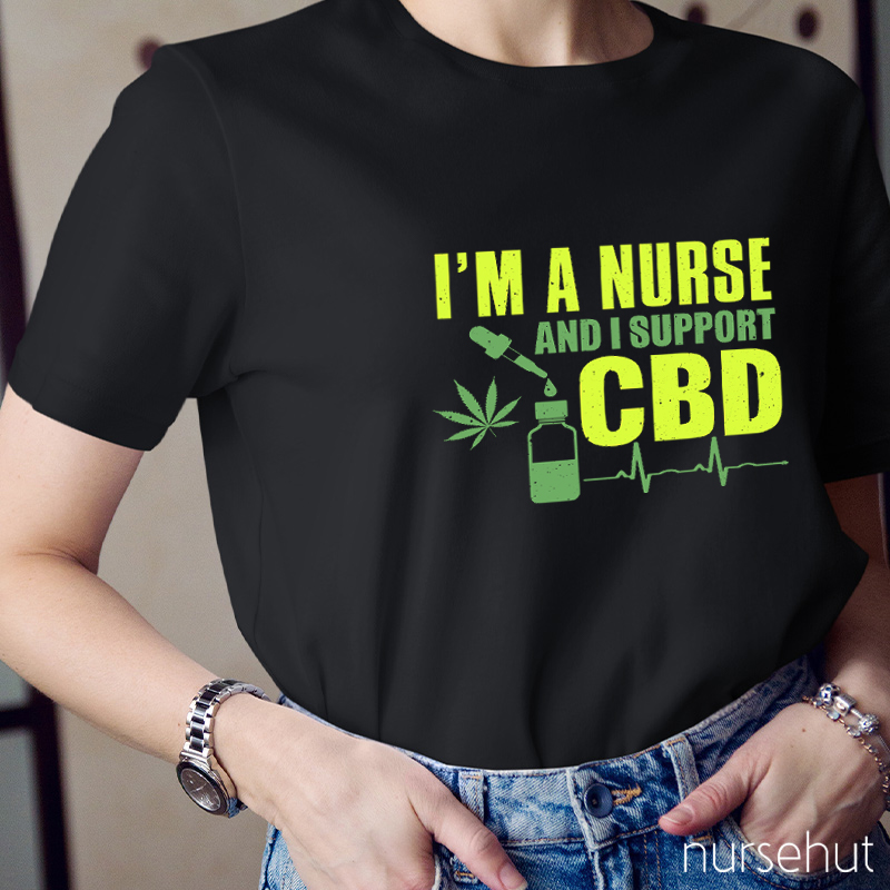 I'm A Nurse And I Support CBD Nurse T-Shirt
