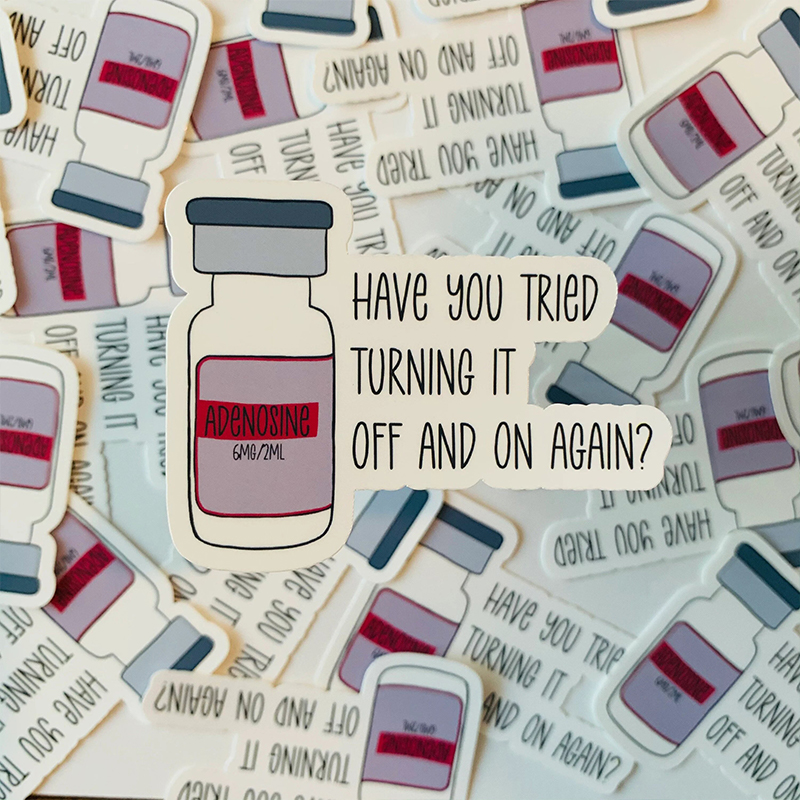 Have You Tried Turning It Off And On Again Adenosine Vial Nurse Stickers