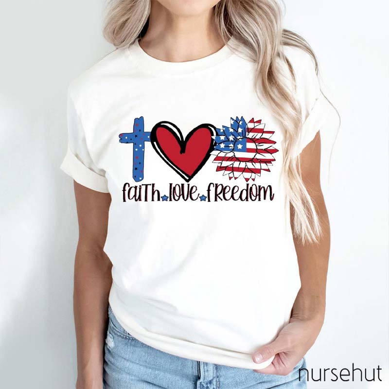 Faith Love Freedom Nurse T-Shirt