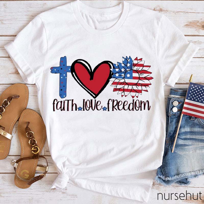 Faith Love Freedom Nurse T-Shirt