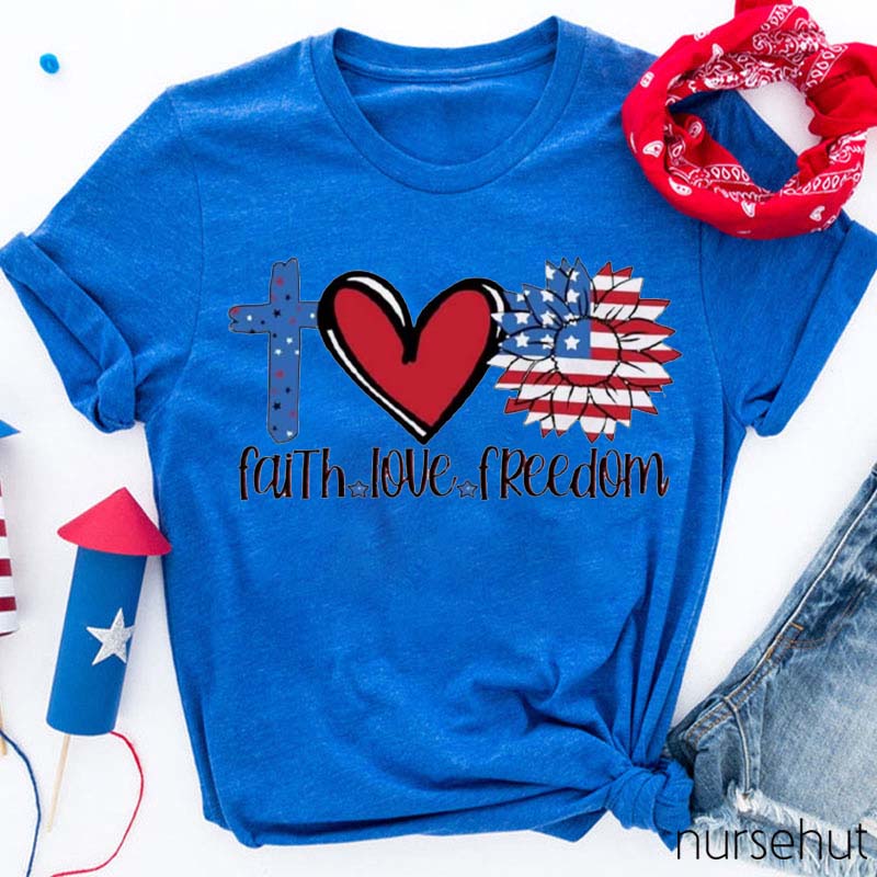 Faith Love Freedom Nurse T-Shirt