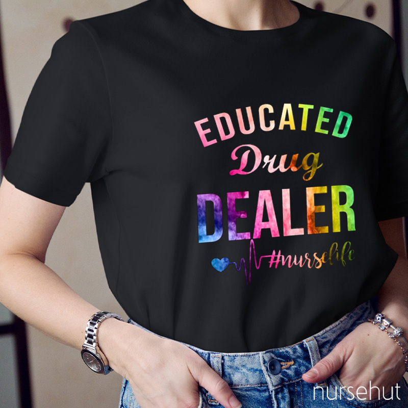 Educated Drug Dealer Nurse T-Shirt