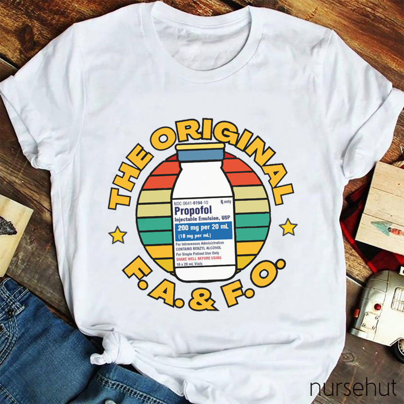 The Original FA&FO Propofol Nurse T-Shirt