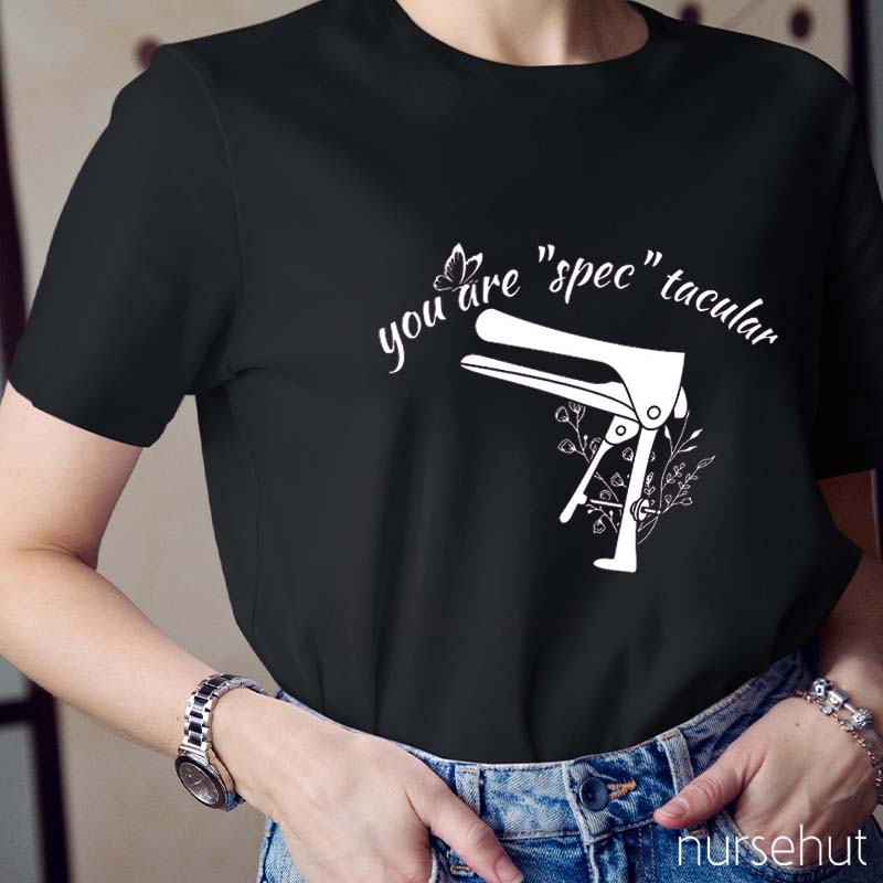 You Are Spec Tacular Nurse T-Shirt