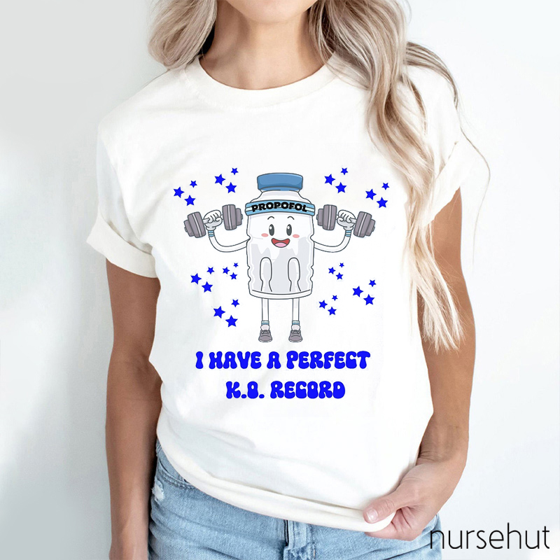 I Have A Perfect KO Record Propofol Nurse T-Shirt