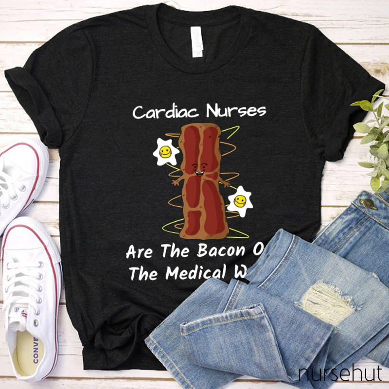 Are The Bacon Of The Medical World Cardiac Nurse T-Shirt