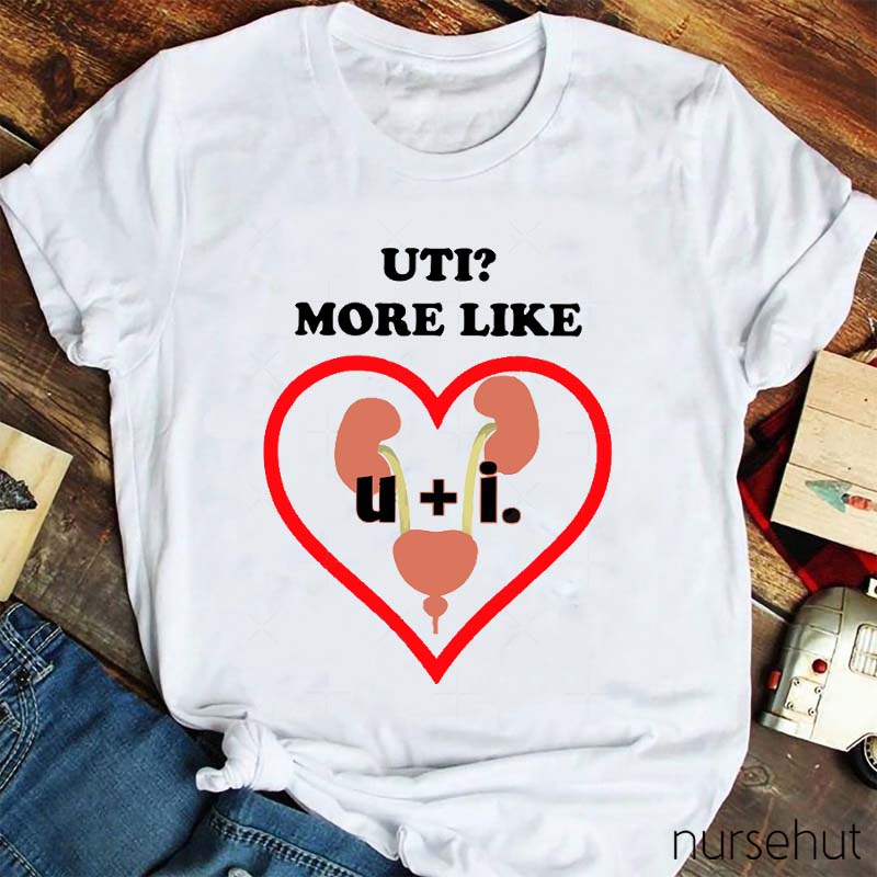 UTI More Like Nurse T-Shirt
