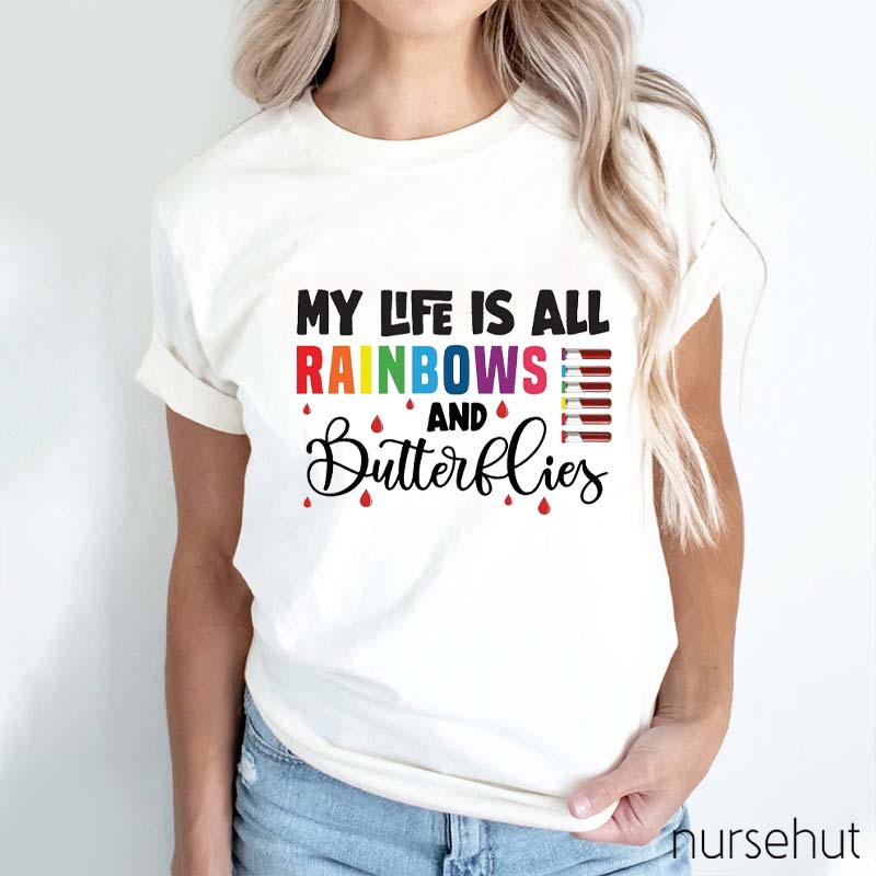 My Life Is All Rainbows Nurse T-Shirt