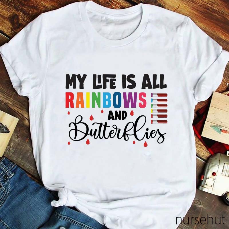My Life Is All Rainbows Nurse T-Shirt