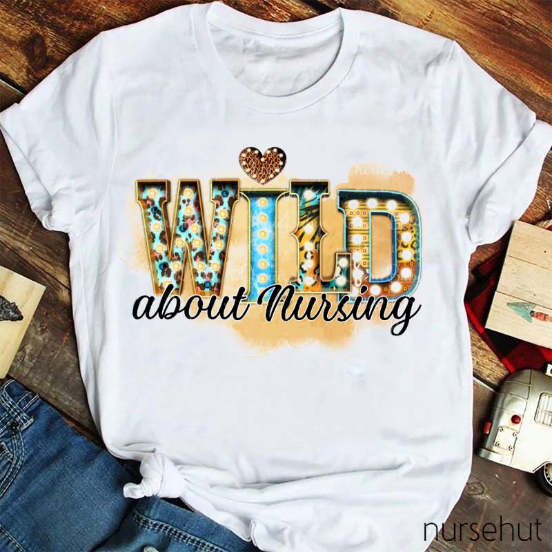 Wild About Nursing Nurse T-Shirt