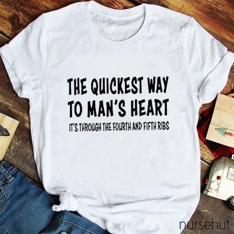 The Quickest Way To Man's Heart Nurse T-Shirt
