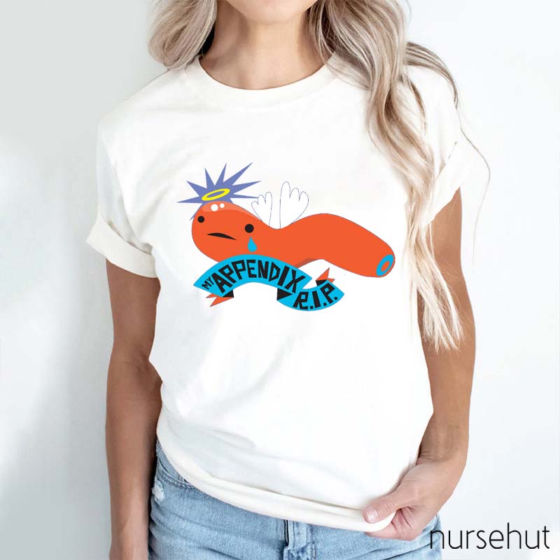 My Appendix Rip Nurse T-Shirt