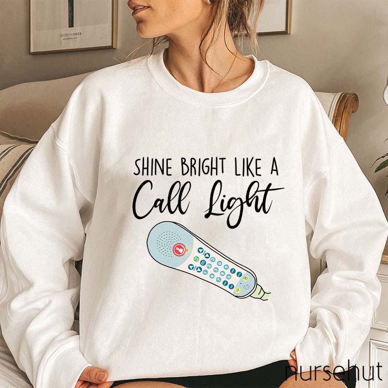 Shine Bright Like A Call Light Nurse Sweatshirt