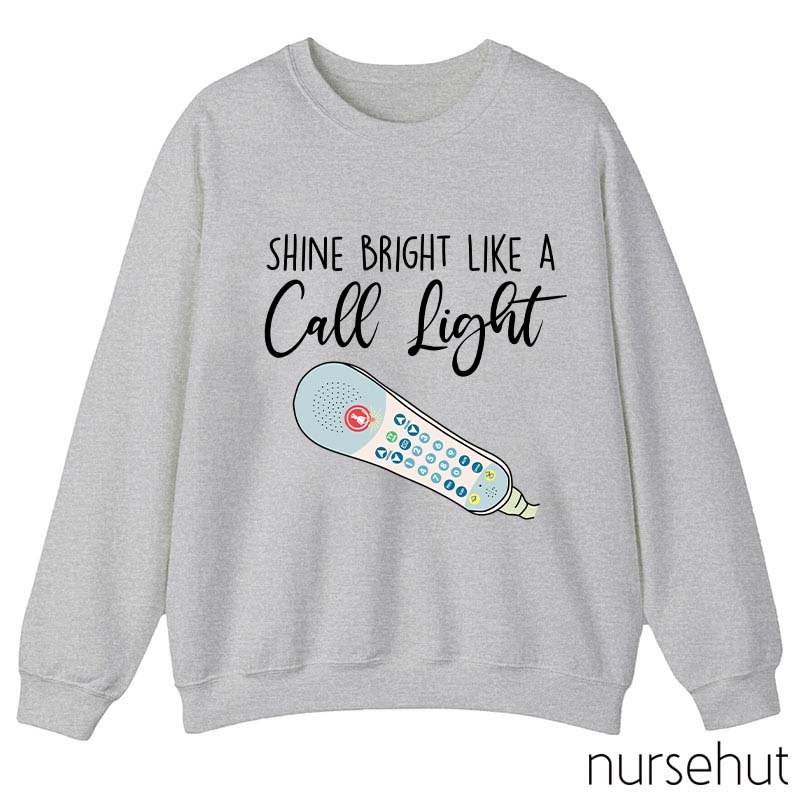 Shine Bright Like A Call Light Nurse Sweatshirt