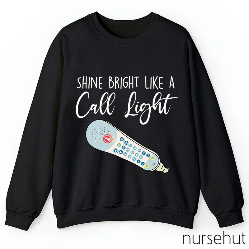 Shine Bright Like A Call Light Nurse Sweatshirt