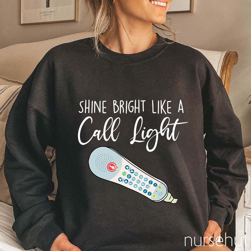 Shine Bright Like A Call Light Nurse Sweatshirt