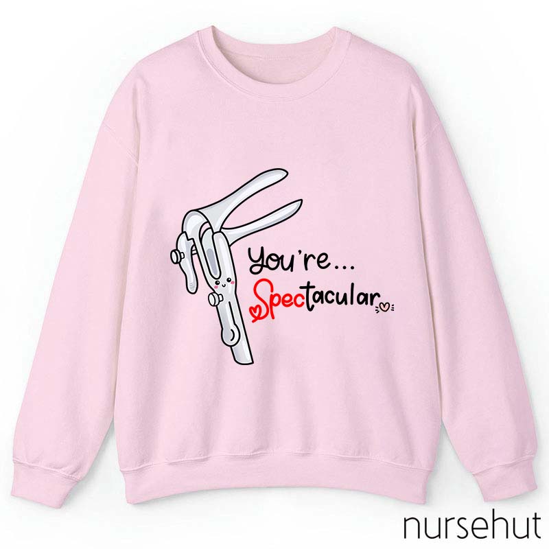 You're Spectacular Nurse Sweatshirt