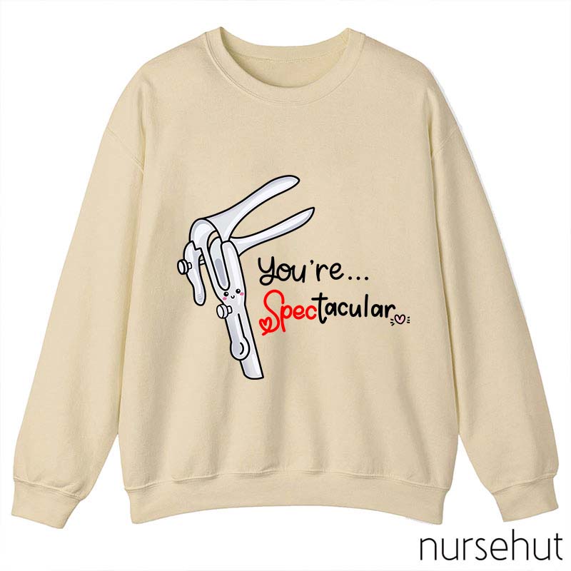 You're Spectacular Nurse Sweatshirt