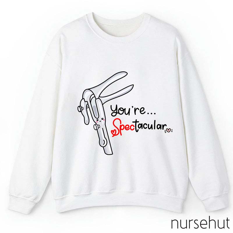 You're Spectacular Nurse Sweatshirt