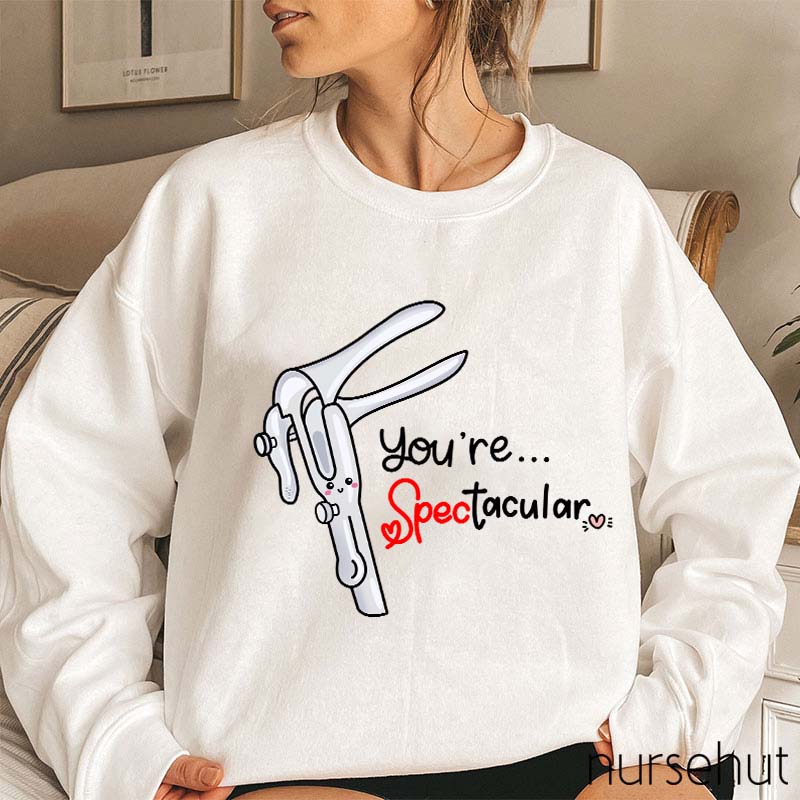 You're Spectacular Nurse Sweatshirt