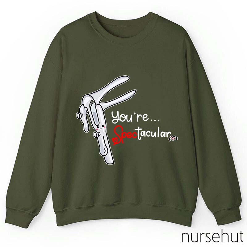 You're Spectacular Nurse Sweatshirt