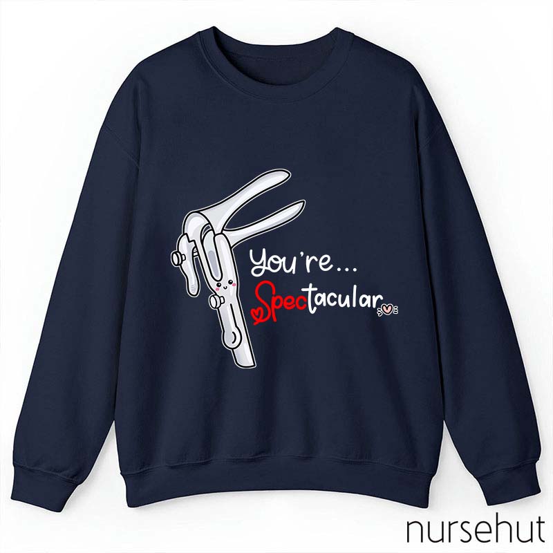 You're Spectacular Nurse Sweatshirt