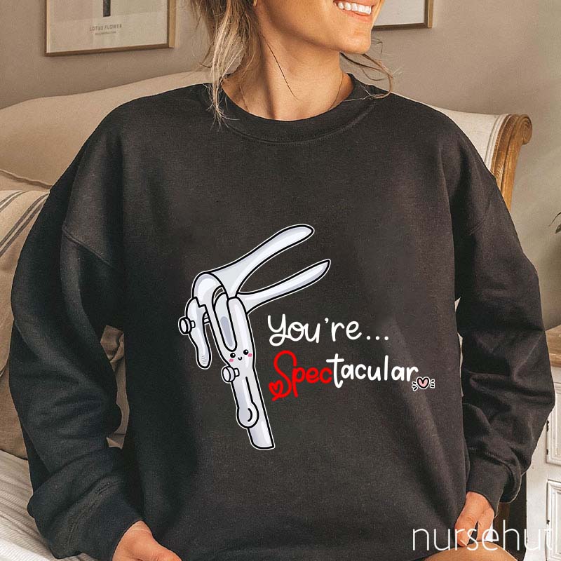 You're Spectacular Nurse Sweatshirt