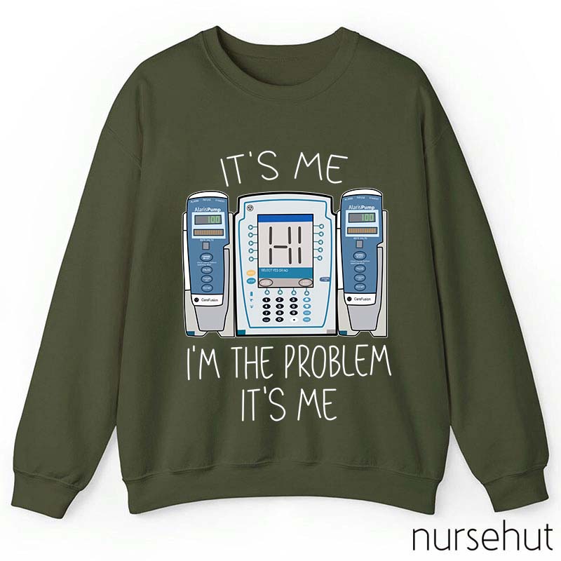 It's Me I'm The Problem Nurse Sweatshirt