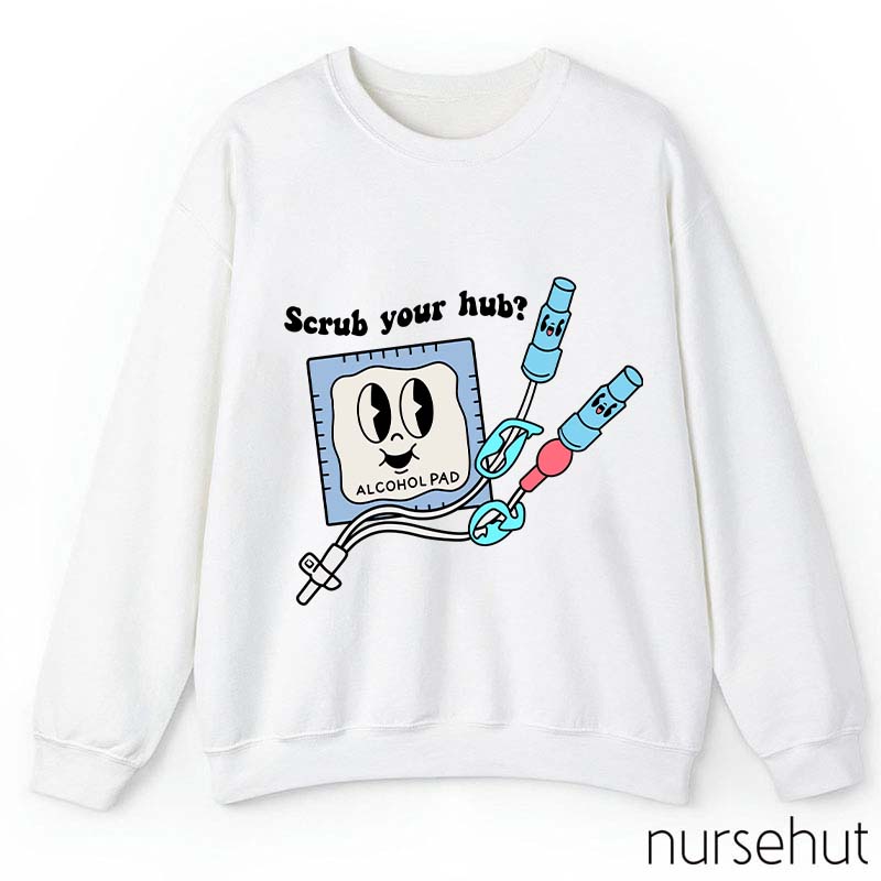 Scrub Your Hub Nurse Sweatshirt