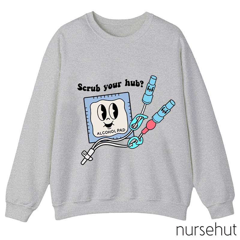 Scrub Your Hub Nurse Sweatshirt