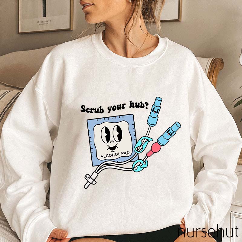 Scrub Your Hub Nurse Sweatshirt