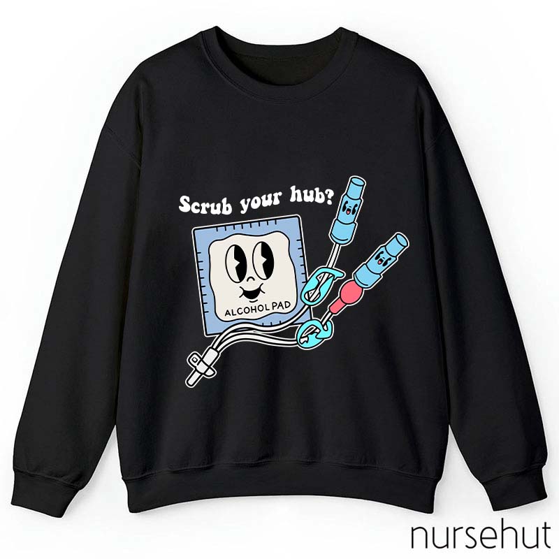 Scrub Your Hub Nurse Sweatshirt