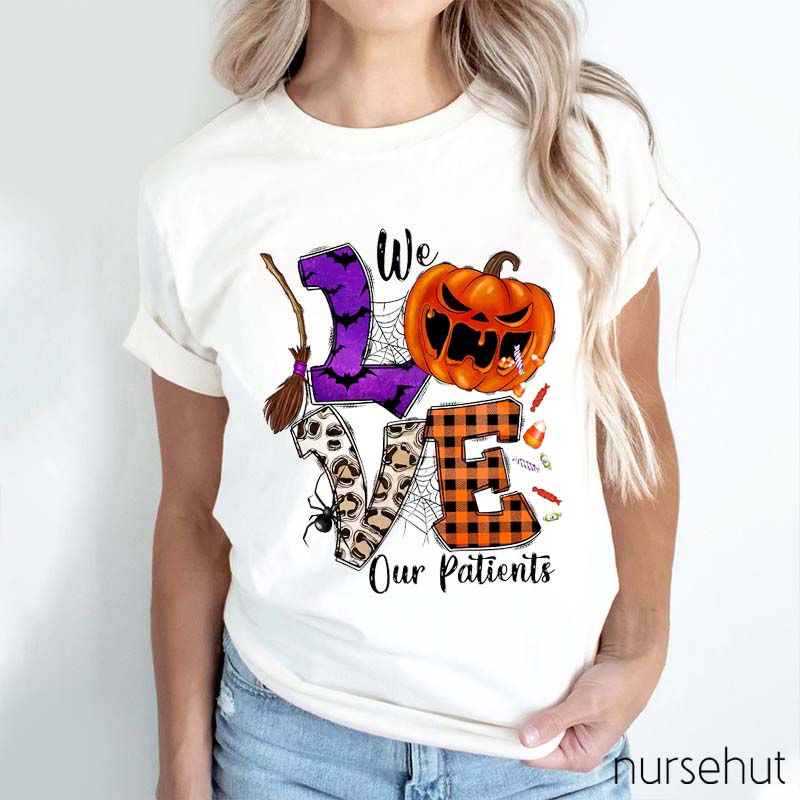 We Love Our Patients Nurse T-Shirt
