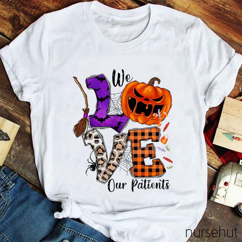 We Love Our Patients Nurse T-Shirt
