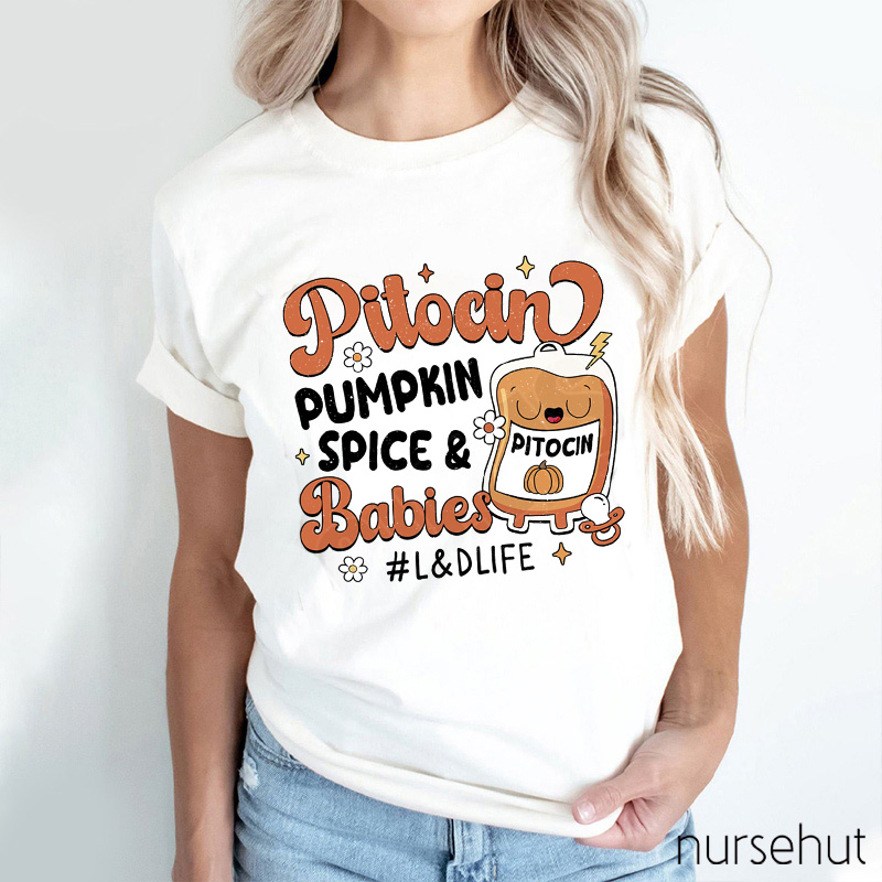 Pitocin Pumpkin Spice And Babies Nurse T-Shirt