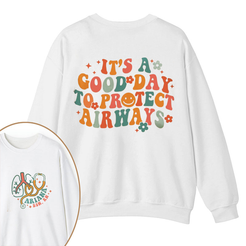 Personalized It's A Good Day To Protect Air Ways Nurse Two Sided Sweatshirt