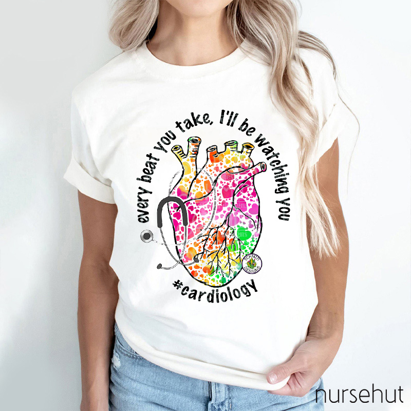 Every Beat You Take I'll Be Watching You Nurse T-Shirt