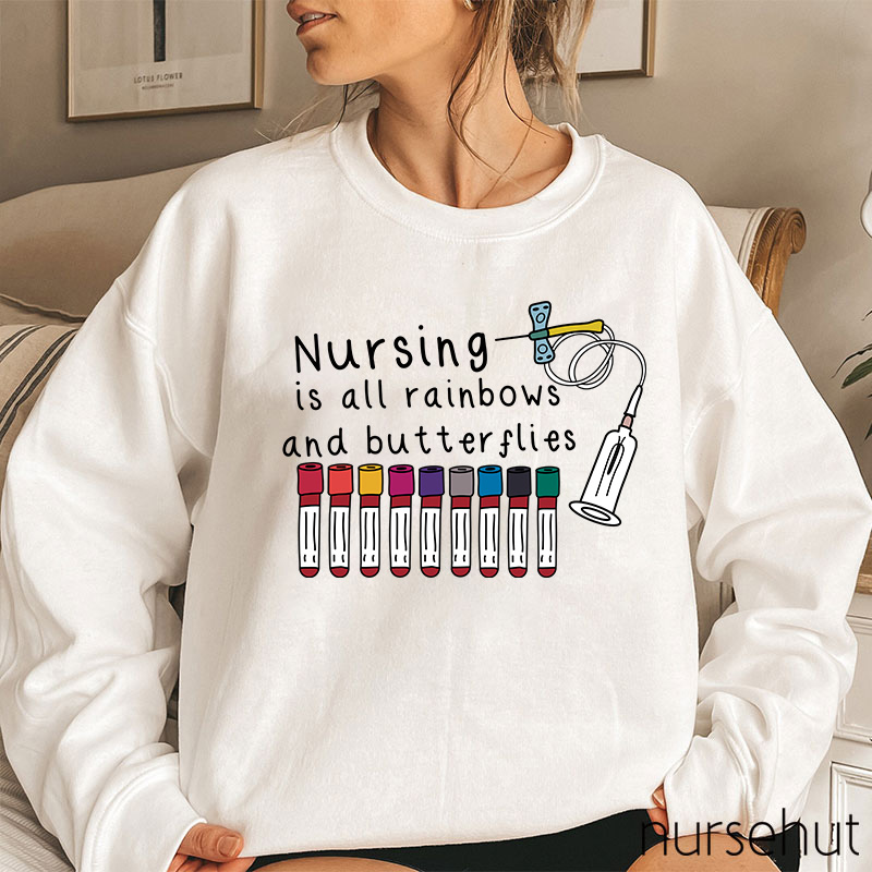 Nursing Is All Rainbows And Butterflies Nurse Sweatshirt