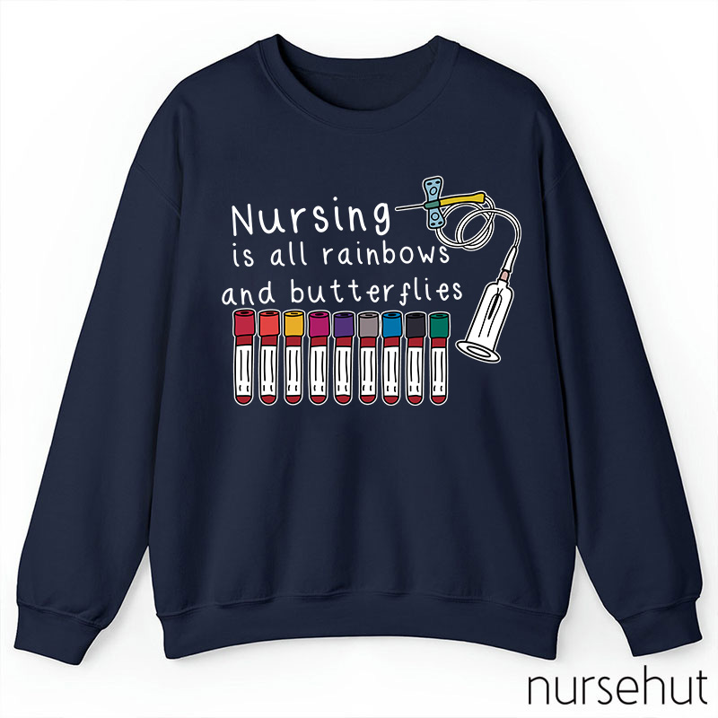 Nursing Is All Rainbows And Butterflies Nurse Sweatshirt