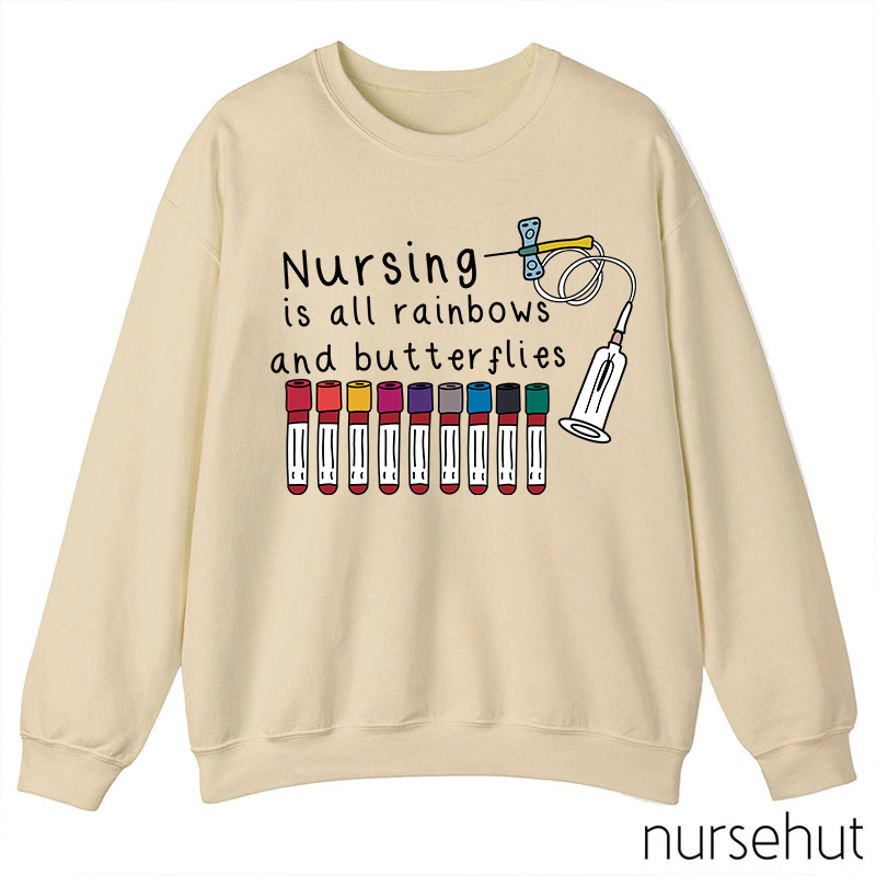 Nursing Is All Rainbows And Butterflies Nurse Sweatshirt