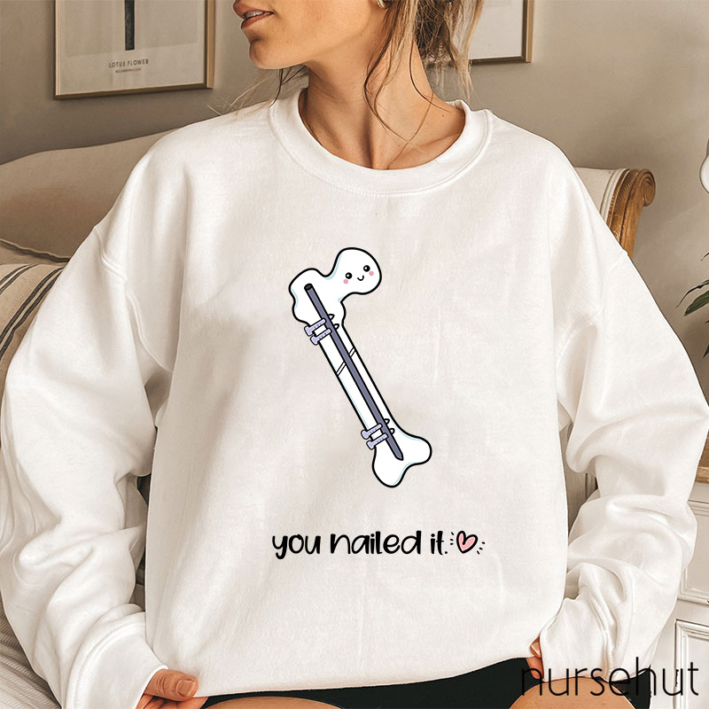 You Nailed It Nurse Sweatshirt