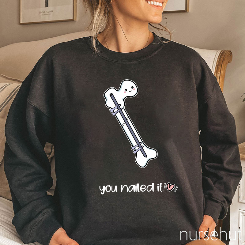 You Nailed It Nurse Sweatshirt
