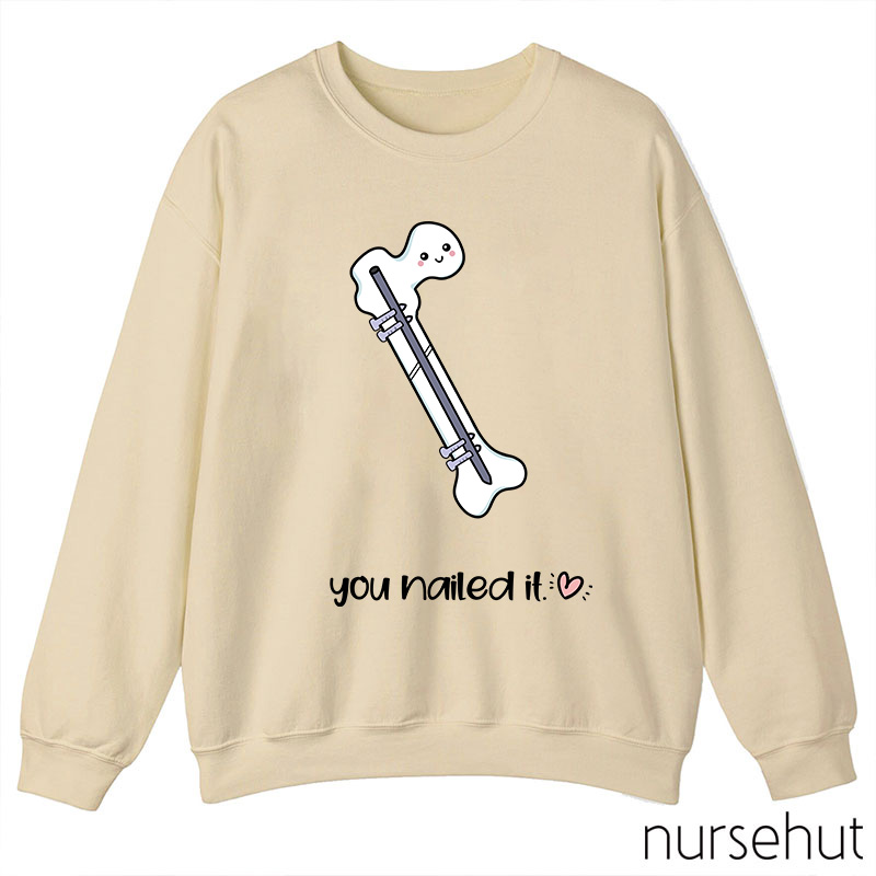 You Nailed It Nurse Sweatshirt
