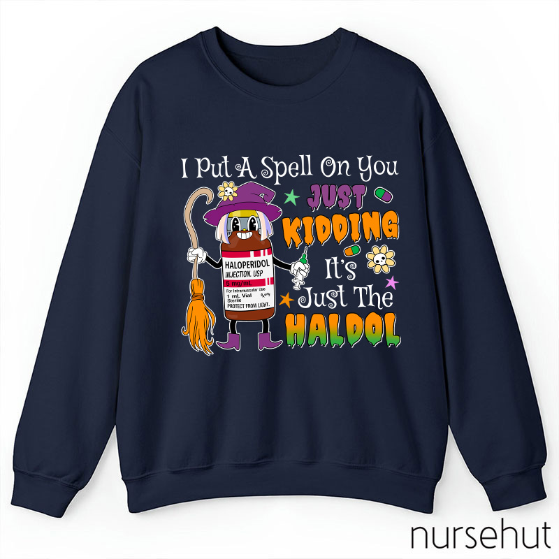 I Put A Spell On You Just Kidding Nurse Sweatshirt