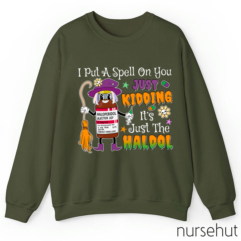 I Put A Spell On You Just Kidding Nurse Sweatshirt