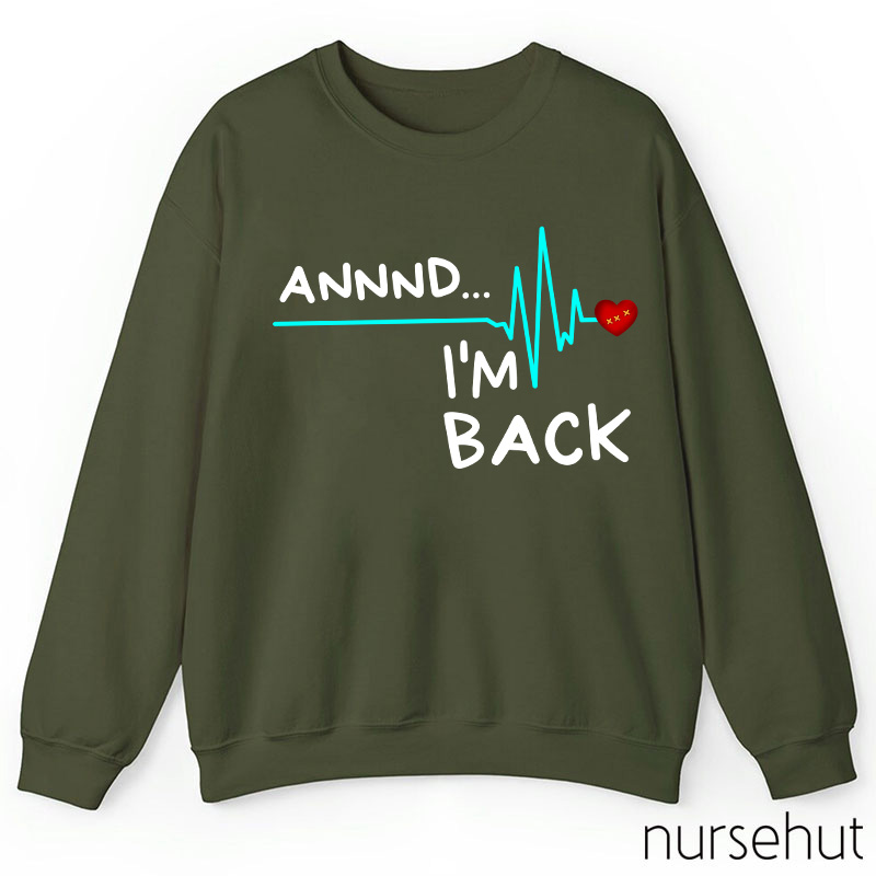 Annnd I'm Back Nurse Sweatshirt